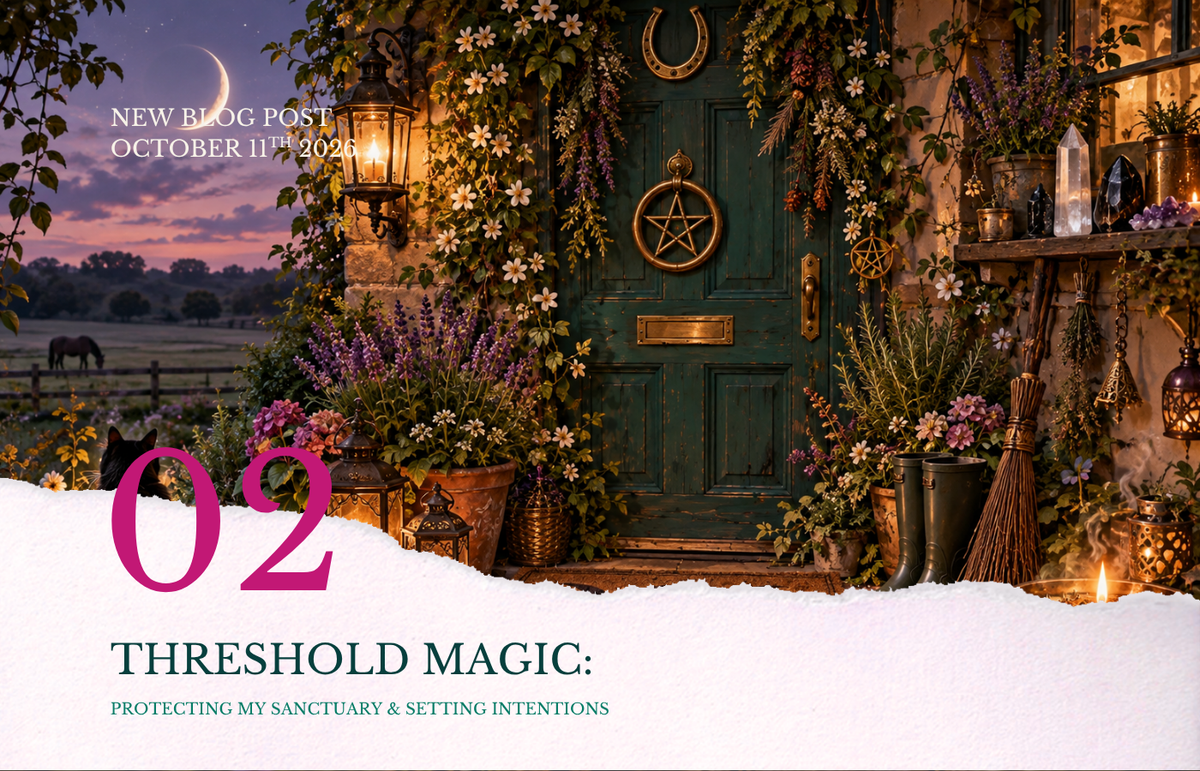 Threshold Magic: Protecting My Sanctuary & Setting Intentions